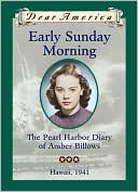 Early Sunday Morning: The Pearl Harbor Diary of Amber Billows, Hawaii, 1941 (Dear America Series)