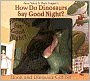 How Do Dinosaurs Say Good Night?
