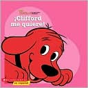 Clifford me quiere! (El gran perro colorado Series)