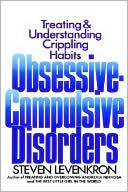 Obsessive-Compulsive Disorders: Treating and Understanding Crippling Habits
