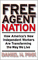 Free Agent Nation: How America's New Independent Workers Are Transforming the Way We Live