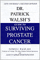 Dr. Patrick Walsh's Guide to Surviving Prostate Cancer: Give Yourself a Second Opinion