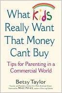 What Kids Really Want That Money Can't Buy