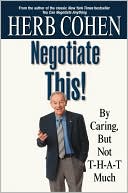 Negotiate This!: By Caring, but Not T-H-A-T Much
