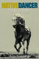 Native Dancer:The Grey Ghost: Hero of a Golden Age