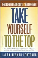Take Yourself to the Top: The Secrets of America's #1 Career Coach