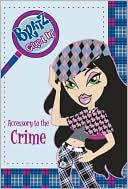 Accessory to the Crime (Lil' Bratz Series #4)