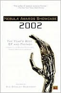 Nebula Awards Showcase 2002: The Years Best SF and Fantasy Chosen by the Science Fiction and Fantasy Writers of America