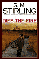 Dies the Fire (Emberverse Series #1)