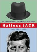 Hatless Jack: The President, the Fedora, and the History of American Style