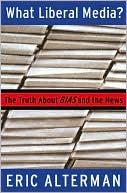 What Liberal Media?: The Truth About Bias and the News