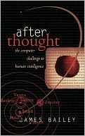 After Thought: The Computer Challenge to Human Intelligence