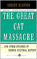 The Great Cat Massacre: And Other Episodes in French Cultural History