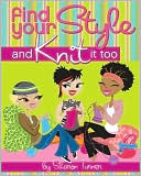 Find Your Style, and Knit It Too