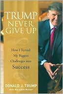 Trump: Never Give Up: How I Turned My Biggest Challenges into Success