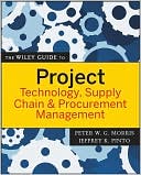 The Wiley Guide to Project Technology Management, Supply Chain, and Procurement