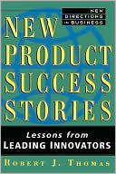 New Product Success Stories: Lessons from Leading Innovators