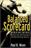 Balanced Scorecard Step-by-Step: Maximizing Performance and Maintaining Results