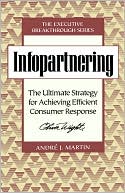 Infopartnering: The Ultimate Strategy for Achieving Efficient Consumer Response