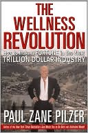 The Wellness Revolution: How to Make a Fortune in the Next Trillion Dollar Industry