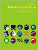 Designing Brand Identity: A Complete Guide to Creating, Building, and Maintaining Strong Brands