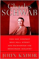 Charles Schwab: How One Company Beat Wall Street and Reinvented the Brokerage Industry