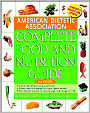 American Dietetic Association Complete Food and Nutrition Guide
