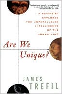 Are We Unique: A Scientist Explores the Unparalleled Intelligence of the Human Mind