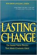 Lasting Change: The Shared Values Process That Makes Companies Great