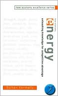 New Economy Excellence Series,New Economy Energy: Unleashing Knowledge for Competitive Advantage