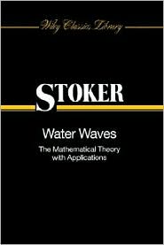 Water Waves: The Mathematical Theory with Applications