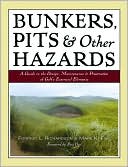 Bunkers, Pits & Other Hazards: A Guide to the Design, Maintenance & Preservation of Golf's Essential Elements