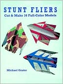 Stunt Fliers: Cut and Make 16 Full-Color Models