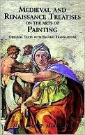 Medieval and Renaissance Treatises on the Arts of Painting: Original Texts with English Translations