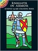 Knights in Armor Stained Glass Coloring Book