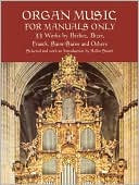 Organ Music for Manuals Only: 33 Works by Berlioz, Bizet, Franck, Saint-Saens and Others