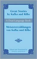 Great Stories by Kafka and Rilke/Meistererzahlungen von Kafka und Rilke: A Dual-Language Book