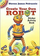 Create Your Own Robot: Sticker Activity Book (Dover Little Activity Books Series)