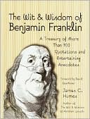 Wit and Wisdom of Benjamin Franklin
