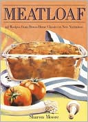Meatloaf: 42 Recipes from Down-Home Classics to New Variations