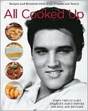 All Cooked Up: Recipes and Memories from Elvis' Friends and Family
