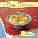 The Comfort Food Cookbook: Macaroni & Cheese and Meat & Potatoes: 104 Recipes, from Simple to Sublime