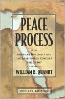 Peace Process: American Diplomacy and the Arab-Israeli Conflict since 1967, Revised Edition