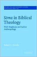 Soma in Biblical Theology: With Emphasis on Pauline Anthropology