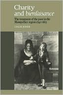 Charity and Bienfaisance: The Treatment of the Poor in the Montpellier Region 1740-1815