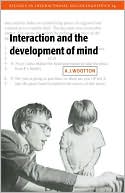 Interaction and the Development of Mind