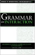 Grammar in Interaction: Adverbial Clauses in American English Conversations