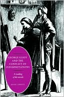 George Eliot and the Conflict of Interpretations: A Reading of the Novels