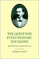 The Quest for Evolutionary Socialism: Eduard Bernstein and Social Democracy