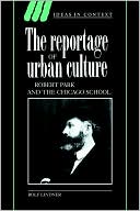 The Reportage of Urban Culture: Robert Park and the Chicago School
